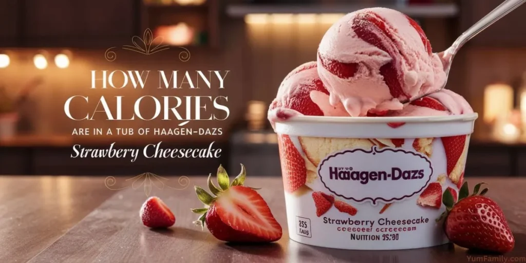 How many calories are in a tub of Haagen-Daz strawberry cheesecake